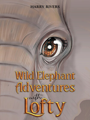 cover image of Wild Elephant Adventures with Lofty